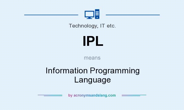 What does IPL mean? It stands for Information Programming Language