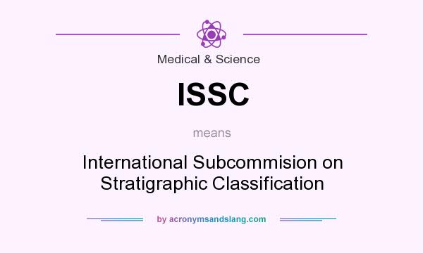 What does ISSC mean? It stands for International Subcommision on Stratigraphic Classification