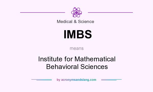 What does IMBS mean? It stands for Institute for Mathematical Behavioral Sciences