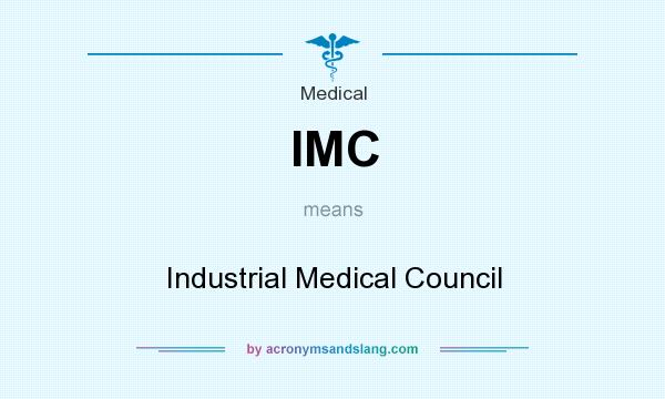 What does IMC mean? It stands for Industrial Medical Council