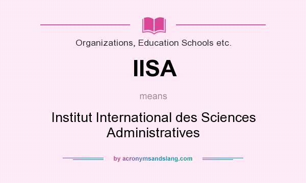 What does IISA mean? It stands for Institut International des Sciences Administratives