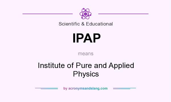 What does IPAP mean? It stands for Institute of Pure and Applied Physics