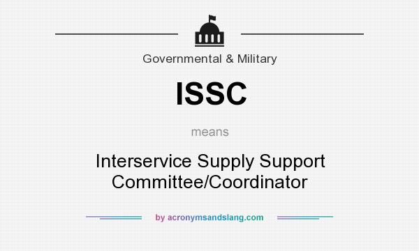 What does ISSC mean? It stands for Interservice Supply Support Committee/Coordinator