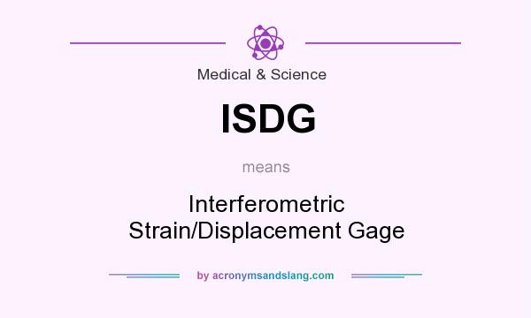 What does ISDG mean? It stands for Interferometric Strain/Displacement Gage