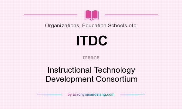 What does ITDC mean? It stands for Instructional Technology Development Consortium