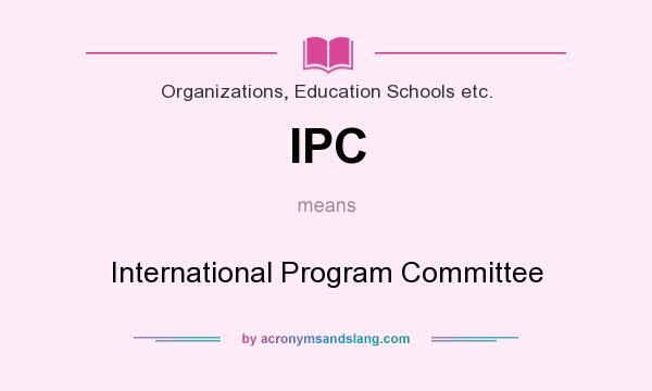 What does IPC mean? It stands for International Program Committee