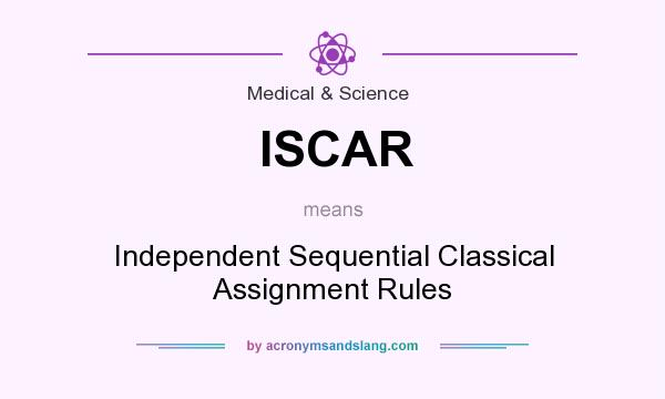 What does ISCAR mean? It stands for Independent Sequential Classical Assignment Rules