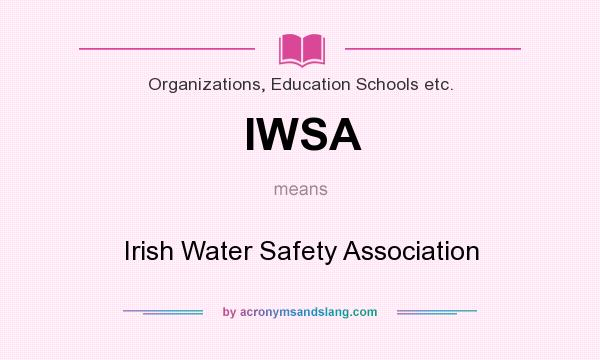 What does IWSA mean? It stands for Irish Water Safety Association