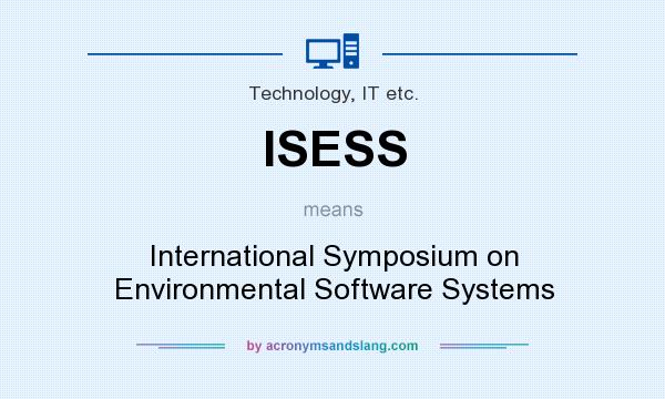 What does ISESS mean? It stands for International Symposium on Environmental Software Systems
