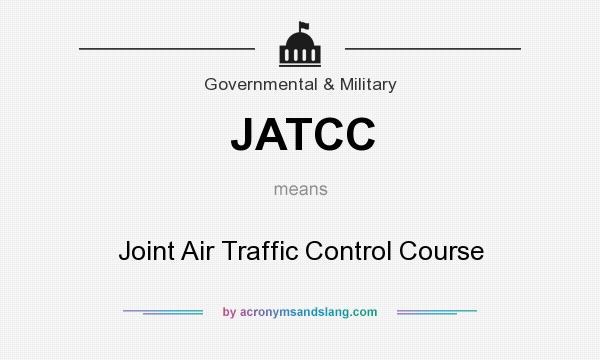 What does JATCC mean? It stands for Joint Air Traffic Control Course