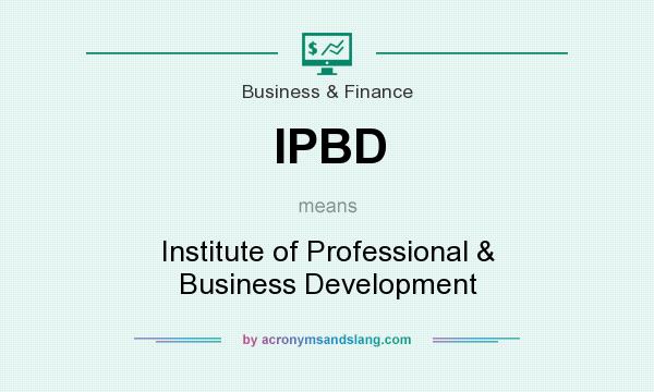 What does IPBD mean? It stands for Institute of Professional & Business Development