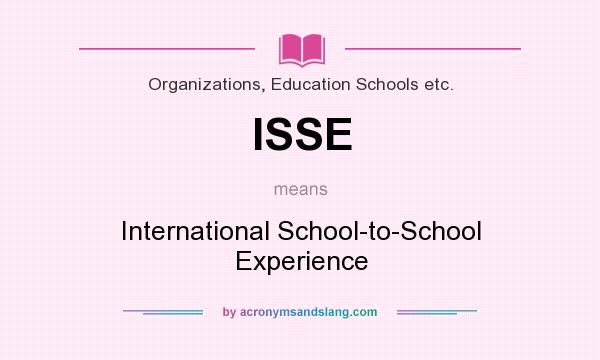 What does ISSE mean? It stands for International School-to-School Experience