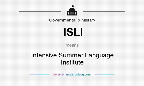 What does ISLI mean? It stands for Intensive Summer Language Institute