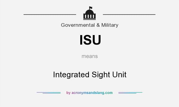 What does ISU mean? It stands for Integrated Sight Unit