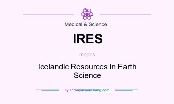 What does IRES mean? It stands for Icelandic Resources in Earth Science