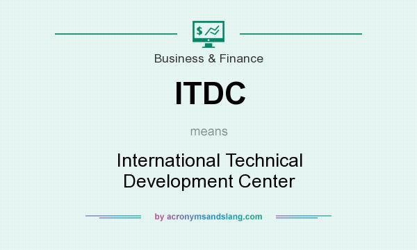What does ITDC mean? It stands for International Technical Development Center