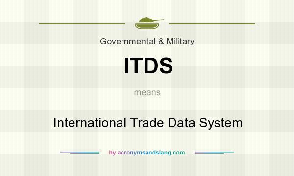 What does ITDS mean? It stands for International Trade Data System