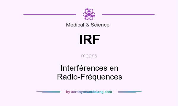 What does IRF mean? It stands for Interférences en Radio-Fréquences