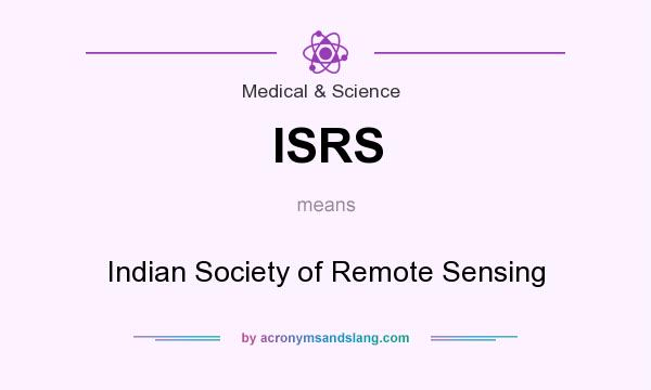 What does ISRS mean? It stands for Indian Society of Remote Sensing
