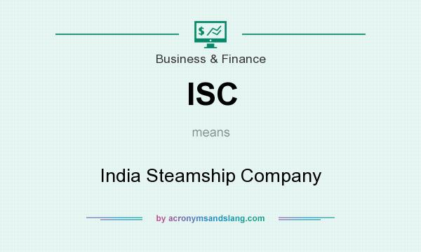 What does ISC mean? It stands for India Steamship Company