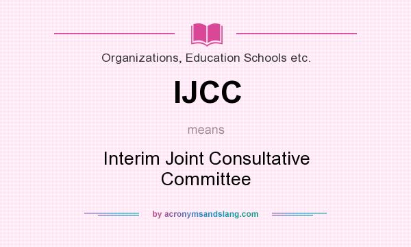 What does IJCC mean? It stands for Interim Joint Consultative Committee