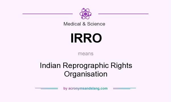 What does IRRO mean? It stands for Indian Reprographic Rights Organisation