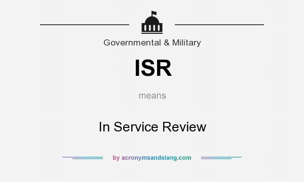 What does ISR mean? It stands for In Service Review