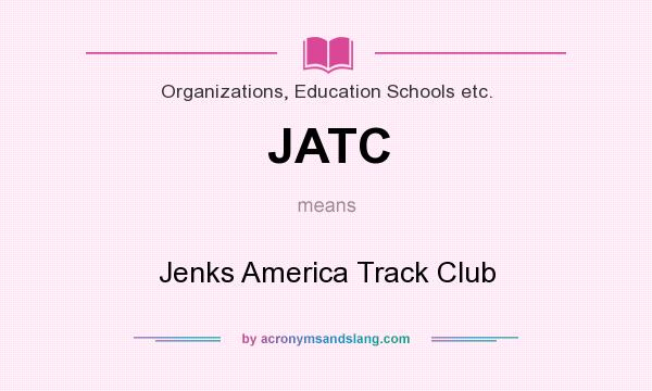 What does JATC mean? It stands for Jenks America Track Club
