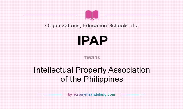 What does IPAP mean? It stands for Intellectual Property Association of the Philippines