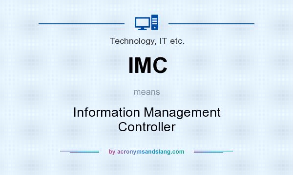 What does IMC mean? It stands for Information Management Controller