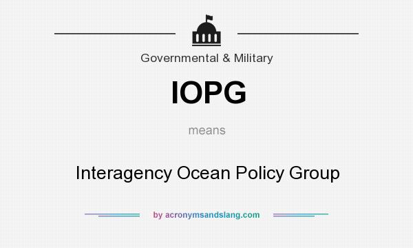 What does IOPG mean? It stands for Interagency Ocean Policy Group