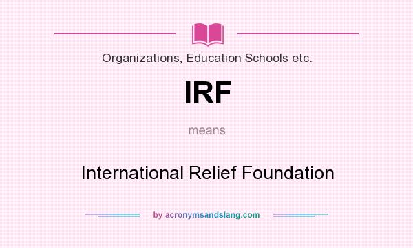 What does IRF mean? It stands for International Relief Foundation