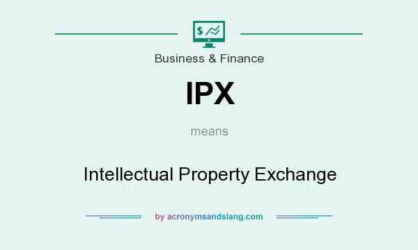 What does IPX mean? It stands for Intellectual Property Exchange