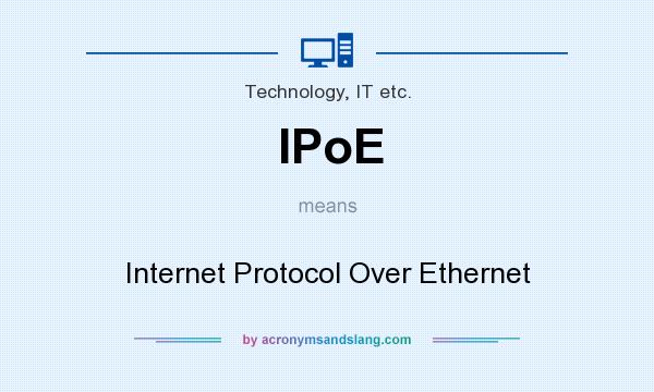 What does IPoE mean? It stands for Internet Protocol Over Ethernet
