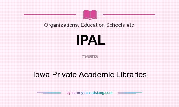 What does IPAL mean? It stands for Iowa Private Academic Libraries