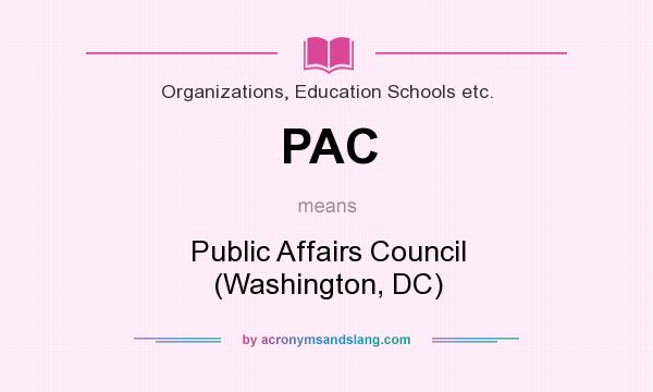 What does PAC mean? It stands for Public Affairs Council (Washington, DC)