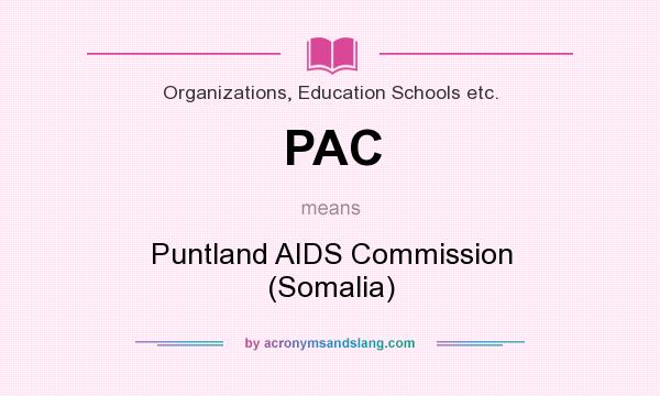 What does PAC mean? It stands for Puntland AIDS Commission (Somalia)