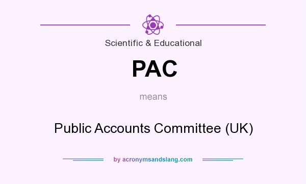 What does PAC mean? It stands for Public Accounts Committee (UK)