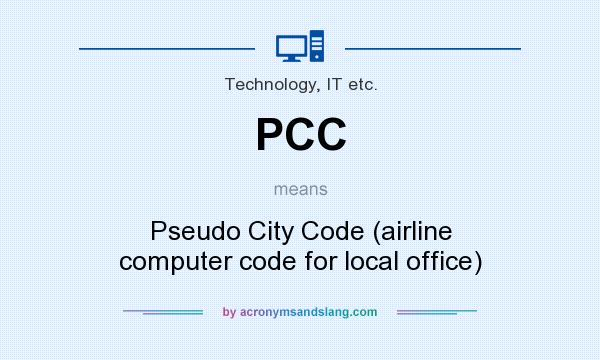 What does PCC mean? It stands for Pseudo City Code (airline computer code for local office)