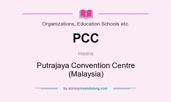 What does PCC mean? It stands for Putrajaya Convention Centre (Malaysia)