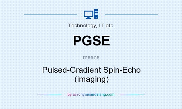 What does PGSE mean? It stands for Pulsed-Gradient Spin-Echo (imaging)