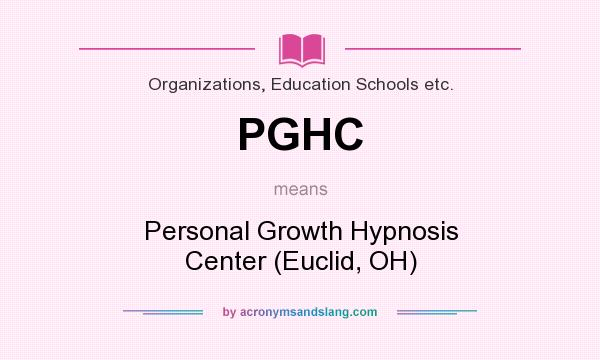 What does PGHC mean? It stands for Personal Growth Hypnosis Center (Euclid, OH)