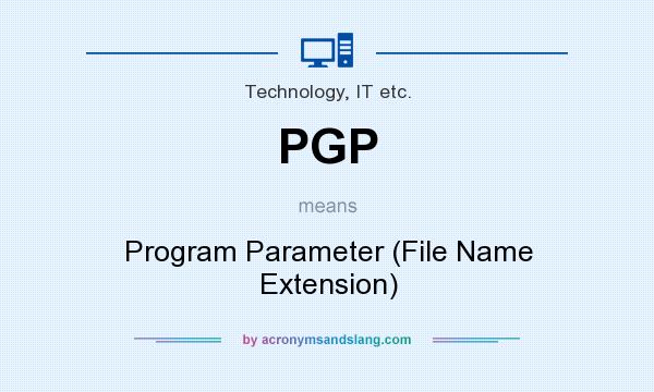 What does PGP mean? It stands for Program Parameter (File Name Extension)