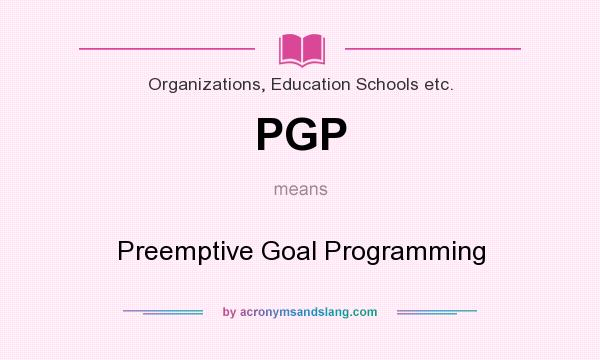 What does PGP mean? It stands for Preemptive Goal Programming