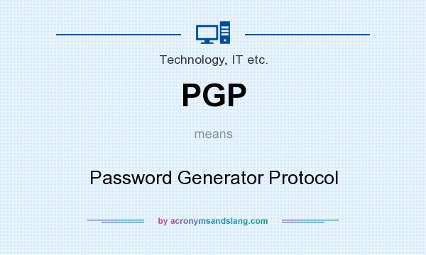 What does PGP mean? It stands for Password Generator Protocol