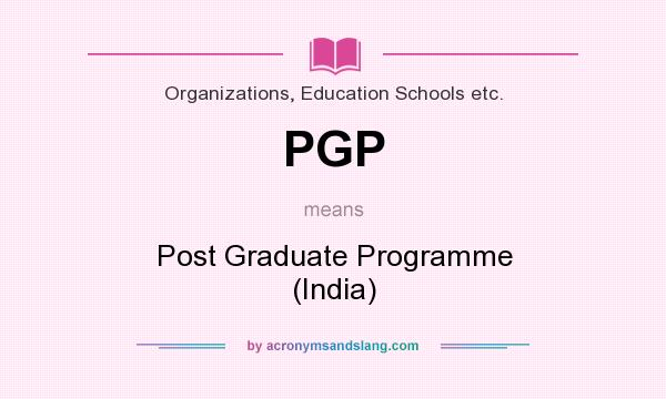 What does PGP mean? It stands for Post Graduate Programme (India)