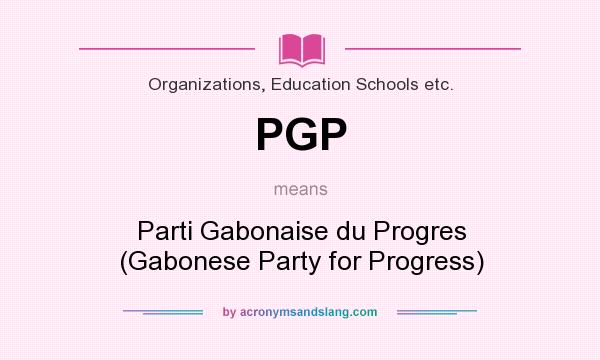 What does PGP mean? It stands for Parti Gabonaise du Progres (Gabonese Party for Progress)
