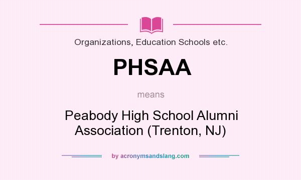 What does PHSAA mean? It stands for Peabody High School Alumni Association (Trenton, NJ)