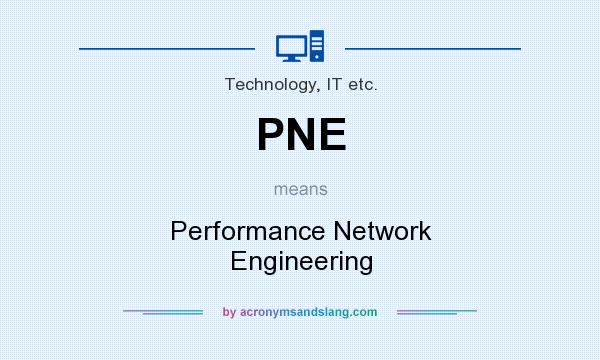 What does PNE mean? It stands for Performance Network Engineering