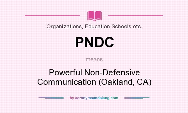 What does PNDC mean? It stands for Powerful Non-Defensive Communication (Oakland, CA)